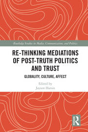 Re-thinking Mediations of Post-truth Politics and Trust: Globality, Culture, Affect book cover