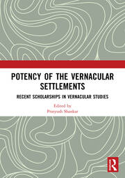 Potency of the Vernacular Settlements: Recent Scholarships in Vernacular Studies book cover
