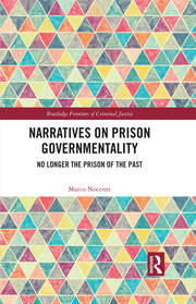 Narratives on Prison Governmentality: No Longer the Prison of the Past book cover