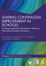 Leading Continuous Improvement in Schools: Enacting Leadership Standards to Advance Educational Quality and Equity book cover