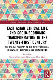 East Asian Ethical Life and Socio-Economic Transformation in the Twenty-First Century: The Ethical Sources of the Entrepreneurial Renewal of Companies and Communities book cover