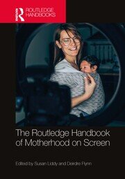 The Routledge Handbook of Motherhood on Screen book cover