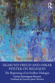 Sigmund Freud and Oskar Pfister on Religion: The Beginning of an Endless Dialogue book cover