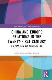 China and Europe Relations in the Twenty-First Century: Politics, Law and Ordinary Life book cover