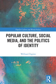 Popular Culture, Social Media, and the Politics of Identity book cover