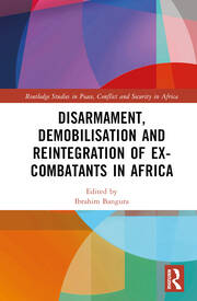 Disarmament, Demobilisation and Reintegration of Ex-Combatants in Africa book cover