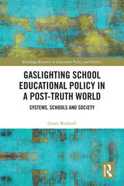 Gaslighting School Educational Policy in a Post-Truth World: Systems, Schools and Society book cover