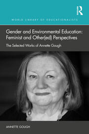 Gender and Environmental Education: Feminist and Other(ed) Perspectives: The Selected Works of Annette Gough book cover