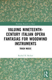 Valuing Nineteenth-Century Italian Opera Fantasias for Woodwind Instruments: Trash Music book cover