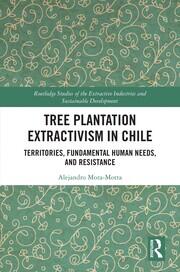 Tree Plantation Extractivism in Chile: Territories, Fundamental Human Needs, and Resistance book cover