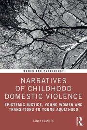 Narratives of Childhood Domestic Violence: Epistemic Justice, Young Women and Transitions to Young Adulthood book cover