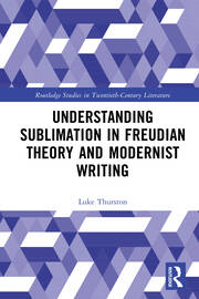 Understanding Sublimation in Freudian Theory and Modernist Writing book cover