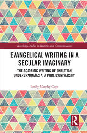 Evangelical Writing in a Secular Imaginary: The Academic Writing of Christian Undergraduates at a Public University book cover