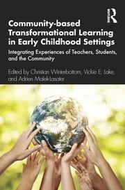 Community-based Transformational Learning in Early Childhood Settings: Integrating Experiences of Teachers, Students, and the Community book cover