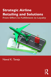 Strategic Airline Retailing and Solutions: From Offers to Fulfillment to Loyalty book cover