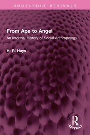 From Ape to Angel: An Informal History of Social Anthropology book cover