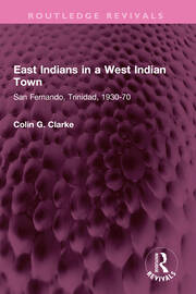 East Indians in a West Indian Town: San Fernando, Trinidad, 1930-70 book cover