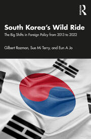 South Korea’s Wild Ride: The Big Shifts in Foreign Policy from 2013 to 2022 book cover