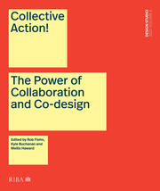 Collective Action!: The Power of Collaboration and Co-Design in Architecture book cover