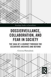 Dossierveillance, Collaboration, and Fear in Society: The Saga of a Journey Through the Securitate Archives and Beyond book cover