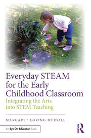 Everyday STEAM for the Early Childhood Classroom: Integrating the Arts into STEM Teaching book cover
