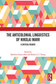The Anticolonial Linguistics of Nikolai Marr: A Critical Reader book cover