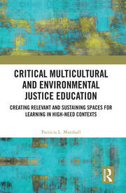 Critical Multicultural and Environmental Justice Education: Creating Relevant and Sustaining Spaces for Learning in High-Need Contexts book cover