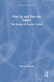 Play Up and Play the Game: The Heroes of Popular Fiction book cover