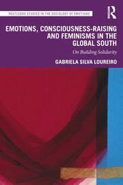 Emotions, Consciousness-Raising and Feminisms in the Global South: On Building Solidarity book cover