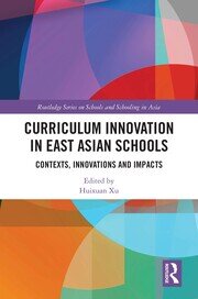 Curriculum Innovation in East Asian Schools: Contexts, Innovations and Impacts book cover