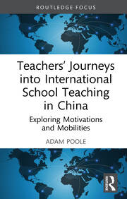 Teachers’ Journeys into International School Teaching in China: Exploring Motivations and Mobilities book cover