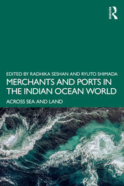 Merchants and Ports in the Indian Ocean World: Across Sea and Land book cover