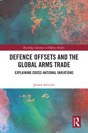 Defence Offsets and the Global Arms Trade: Explaining Cross-National Variations book cover