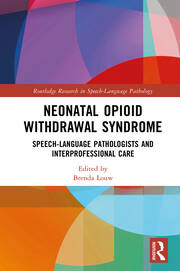 Neonatal Opioid Withdrawal Syndrome: Speech-Language Pathologists and Interprofessional Care book cover