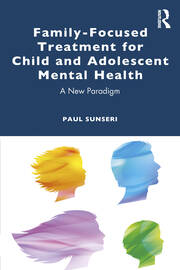 Family-Focused Treatment for Child and Adolescent Mental Health: A New Paradigm book cover