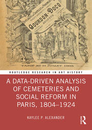 A Data-Driven Analysis of Cemeteries and Social Reform in Paris, 1804–1924 book cover