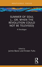 Summer of Soul (... Or, When the Revolution Could Not Be Televised): A Docalogue book cover