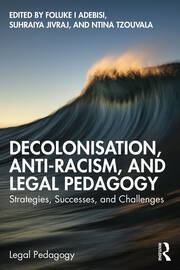 Decolonisation, Anti-Racism, and Legal Pedagogy: Strategies, Successes, and Challenges book cover
