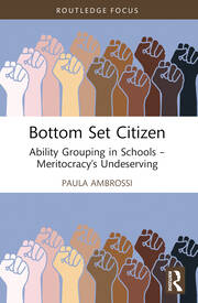 Bottom Set Citizen: Ability Grouping in Schools – Meritocracy’s Undeserving book cover