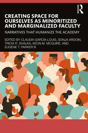 Creating Space for Ourselves as Minoritized and Marginalized Faculty: Narratives that Humanize the Academy book cover