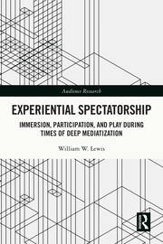 Experiential Spectatorship: Immersion, Participation, and Play During Times of Deep Mediatization book cover