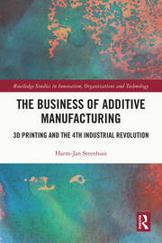 The Business of Additive Manufacturing: 3D Printing and the 4th Industrial Revolution book cover