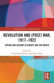 Revolution and (Post) War, 1917-1922: Spring and Autumn in Europe and the World book cover