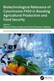 Biotechnological Relevance of Cytochrome P450 in Boosting Agricultural Production and Food Security book cover