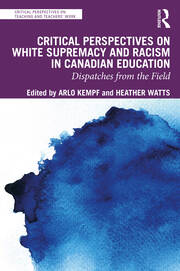 Critical Perspectives on White Supremacy and Racism in Canadian Education: Dispatches from the Field book cover