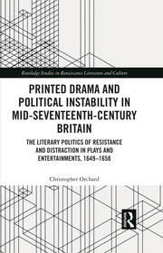 Printed Drama and Political Instability in Mid-Seventeenth-Century Britain: The Literary Politics of Resistance and Distraction in Plays and Entertainments, 1649–1658 book cover