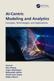 AI-Centric Modeling and Analytics: Concepts, Technologies, and Applications book cover