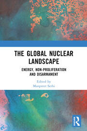 The Global Nuclear Landscape: Energy, Non-proliferation and Disarmament book cover