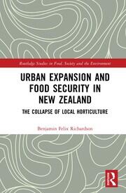 Urban Expansion and Food Security in New Zealand: The Collapse of Local Horticulture book cover