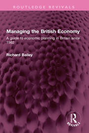 Managing the British Economy: A guide to economic planning in Britain since 1962 book cover